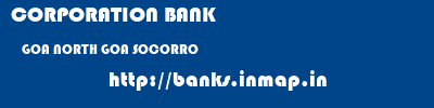 CORPORATION BANK  GOA NORTH GOA SOCORRO   banks information 